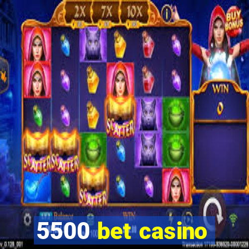 5500 bet casino